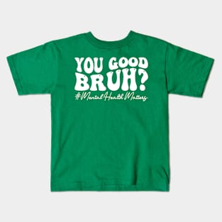 You Good Bruh Therapy Support Mental Health Awareness Month Kids T-Shirt